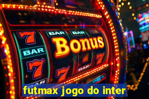 futmax jogo do inter